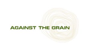 against the grain